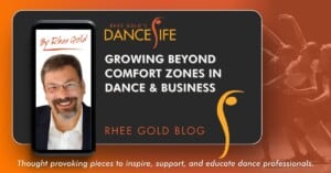 Growing Beyond Comfort Zones in Dance & Business