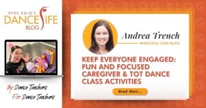 Keep Everyone Engaged: Fun and Focused Caregiver & Tot Dance Class Activities
